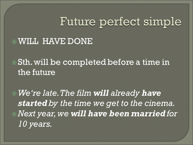 Future perfect simple WILL  HAVE DONE  Sth. will be completed before a